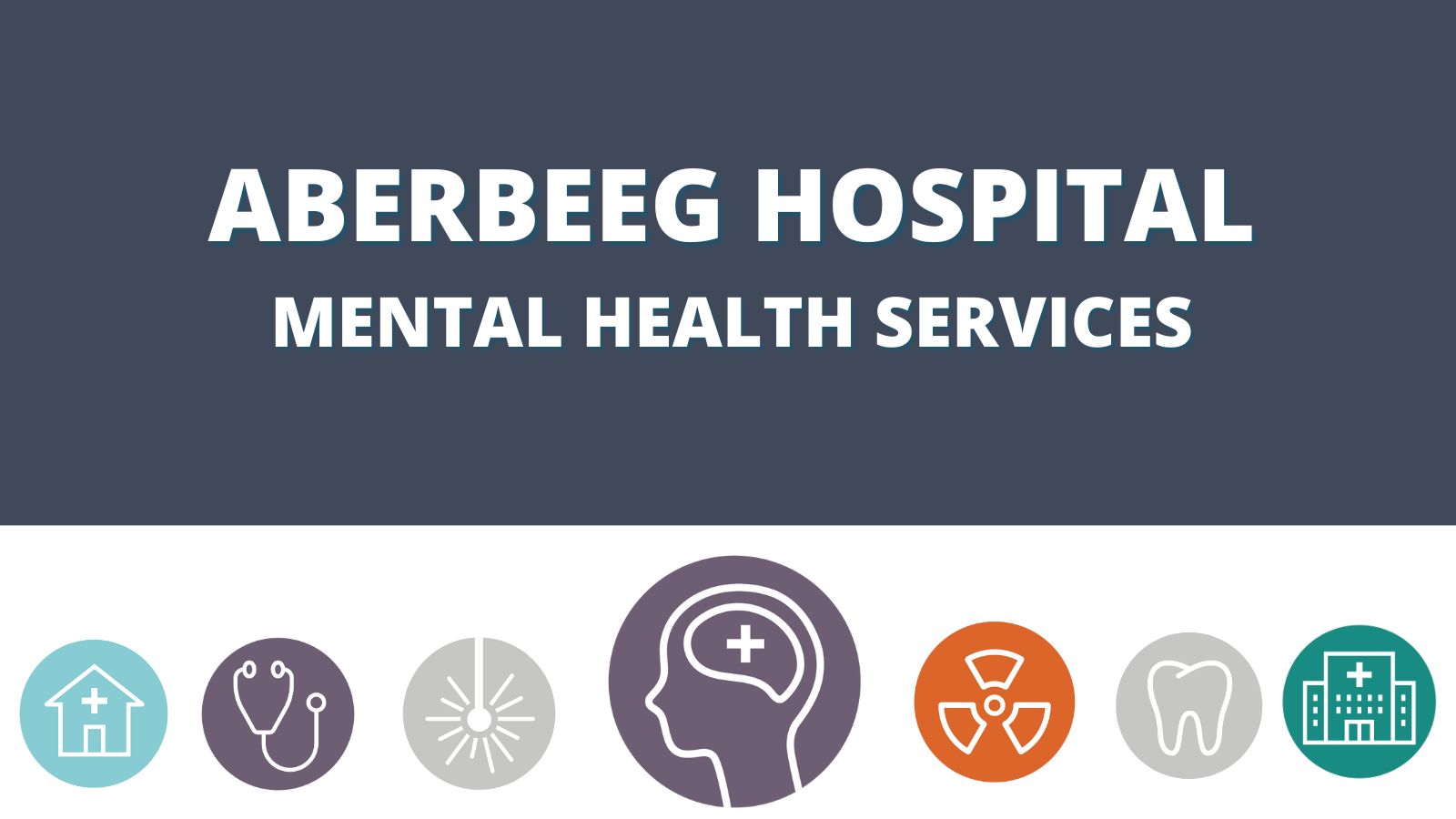 Aberbeeg Hospital Mental Health Services