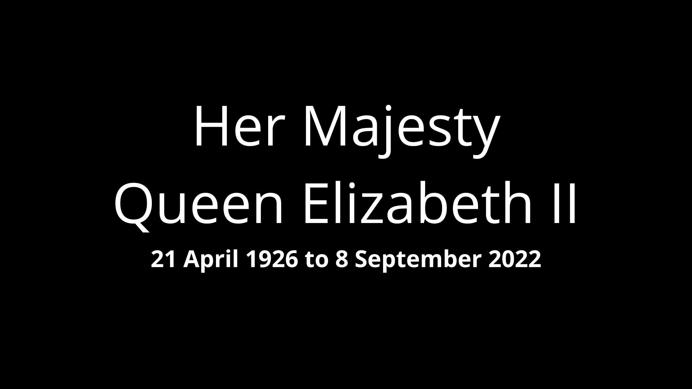Her Majesty the Queen