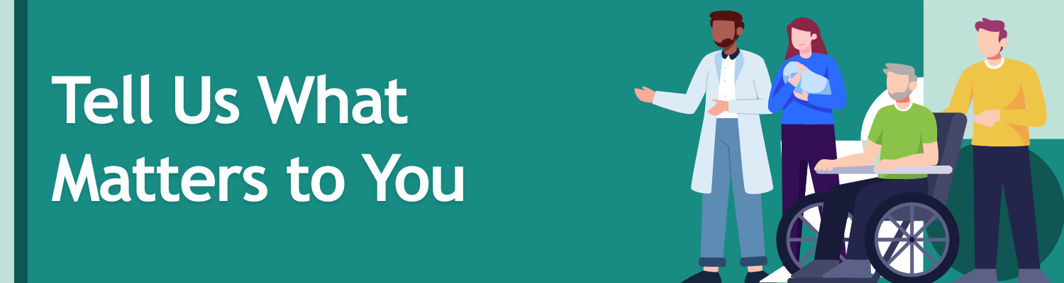Tell Us What Matters to You